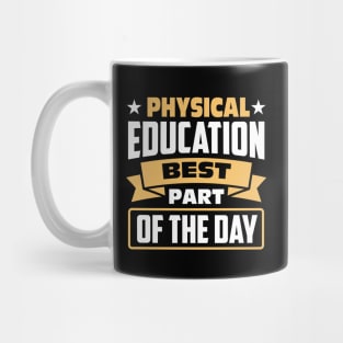 Physical Education Best Part of The Day Mug